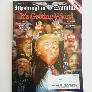 Washington Examiner Magazine June 11, 2024 It's Getting Weird Trump's Felony